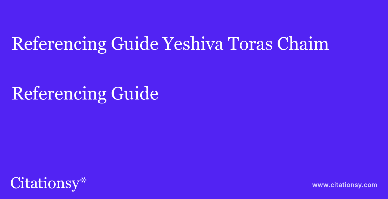 Referencing Guide: Yeshiva Toras Chaim
